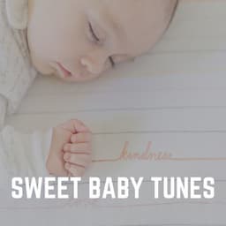 Sweet Baby Tunes - Baby Lullabies Music