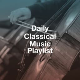 Daily Classical Music Playlist - The Einstein Classical Music Collection for Baby