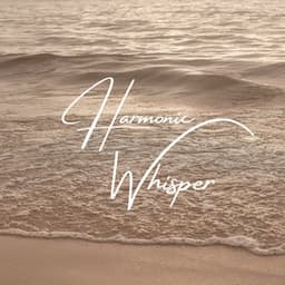 Harmonic Whisper: Tranquil Nature Sounds for Deep Relaxation and Sleep - Yoga Meditation and Relaxation Music