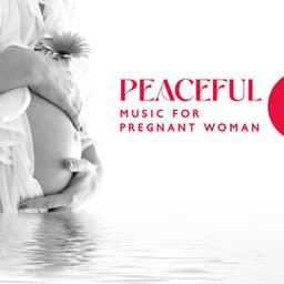 Peaceful Music for Pregnant Woman: Soothing Nature Atmosphere for Body and Mind Wellbeing During Pregnancy - Hypnobirthing Music Company