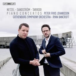 Netzel, Sandström & Tarrodi: Piano Concertos - Peter Friis Johansson