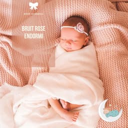 Bruit rose endormi - Bébé Sommeil