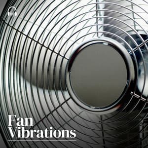 Fan Vibrations - Fan Sounds For Sleep