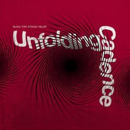 Unfolding Cadence - Music for Stress Relief