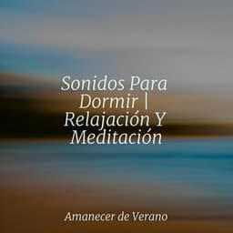Sonidos Para Dormir | Relajación Y Meditación - Canción de Cuna