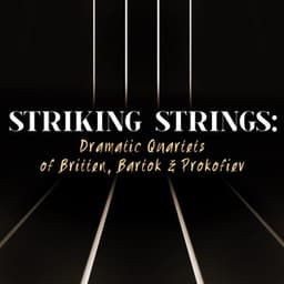 Striking Strings: Dramatic Quartets of Britten, Bartok & Prokofiev - Kurt Nikkanen