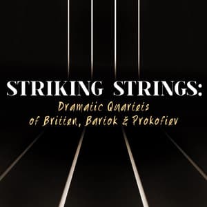 Striking Strings: Dramatic Quartets of Britten, Bartok & Prokofiev - Kurt Nikkanen