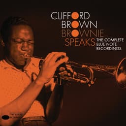 Brownie Speaks: The Complete Blue Note Recordings - Clifford Brown