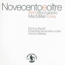 Novecento e oltre : Berio, Boccadoro, Mac Millan, Torke - Ensemble Novecento e oltre