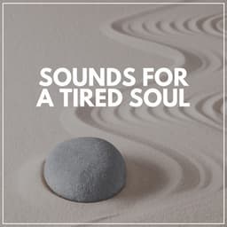 Sounds for a Tired Soul - Five Senses Meditation Sanctuary