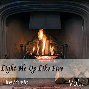 Fire Music: Light Me Up Like Fire Vol. 1 - Focus