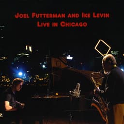 Live in Chicago - Joel Futterman