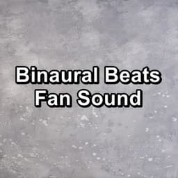 Binaural Beats Fan Sound - White Noise Therapy