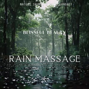 Rain Massage - Blissful Beauty - Nature Sounds & Music Library
