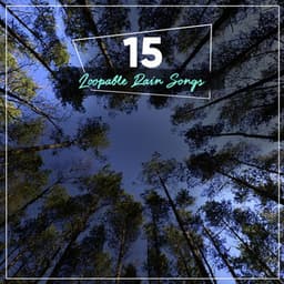 #15 Natural Rain Tracks to Drift Off & Sleep - Lullaby Rain