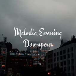 Melodic Evening Downpour - Lightning, Thunderstorms & Rain Storm Sounds