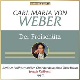 Carl Maria von Weber: Der Freischütz - Carl Maria von Weber