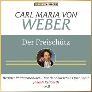 Carl Maria von Weber: Der Freischütz - Carl Maria von Weber