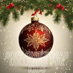 Soft Christmas Lullabies for Kids - Christmas 2023