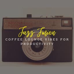 Jazz Fusion: Coffee Lounge Vibes for Productivity - Slow Relaxing Jazz