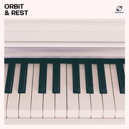 Orbit & Rest - Piano Melody Masters