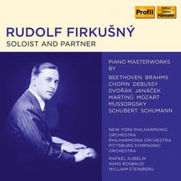 Rudolf Firkušný - Soloist and Partner - Rudolf Firkusny