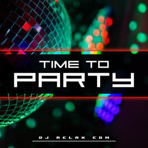 Time to Party - Dj Relax EDM