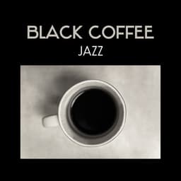 Black Coffee Jazz – Restaurant Background, Lunch Break with Friends, Ultimate Relaxation - Relaxing Music Jazz Universe