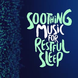 Soothing Music for Restful Sleep - Soothing Music for Sleep