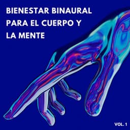 Bienestar Binaural Para El Cuerpo Y La Mente Vol. 1 - Arrastre de ondas cerebrales de latidos binaurales