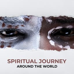 Spiritual Journey Around the World: Soothing New Age for Deep Meditation & Quiet Contemplation, Mindfullness, Tension Release, Healing Power of Music, Ethnic Music with Serene Nature Sounds - Project!Yoga Meditation