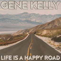 Life Is a Happy Road - Gene Kelly