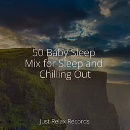 50 Baby Sleep Mix for Sleep and Chilling Out - Música ambiental relajante