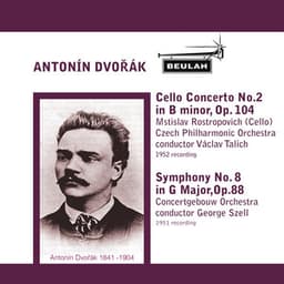 Antonín Dvořák: Cello Concerto No.2, Symphony No. 8 - Antonín Dvořák