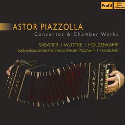Piazzolla: Concertos & Chamber Works - William Sabatier