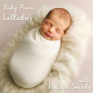 Baby Piano Lullabies with Nature Sounds - Instrumental Piano Academy