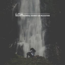 Healthy Waterfall Sounds for Relaxation - Fresh Water Sounds