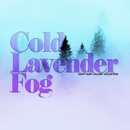 Cold Lavender Fog - Happy Baby Lullaby Collection