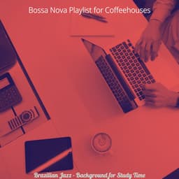 Brazilian Jazz - Background for Study Time - Bossa Nova Playlist for Coffeehouses
