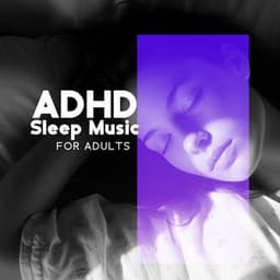 ADHD Sleep Music for Adults - Deep Sleep System