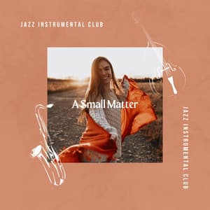 A Small Matter - Jazz Instrumental Club