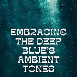 Embracing the Deep Blue's Ambient Tones - Underwater Sounds Channel