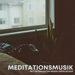 Meditationsmusik Mit Entspannenden Regen Geräuschen - Entspannende Medizin