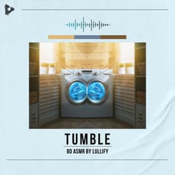 Tumble - 8D ASMR by Lullify