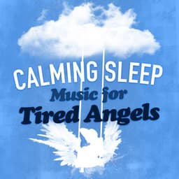 Calming Sleep Music for Tired Angels - Sleep Music
