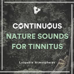 Continuous Nature Sounds for Tinnitus - Loopable Atmospheres