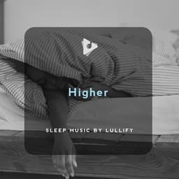 Higher - Sleep Music by Lullify