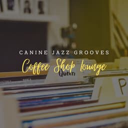 Canine Jazz Grooves: Coffee Shop Lounge - Ronald & the Fairies