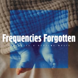 Frequencies Forgotten - Lullabies & Bedtime Music