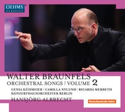 Braunfels: Orchestral Songs, Vol. 2 - Walter Braunfels